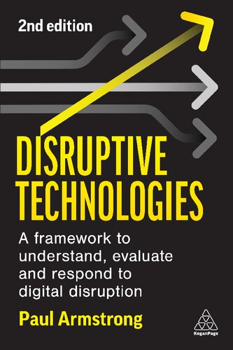 Disruptive Technologies: Develop a Practical Framework to Understand, Evaluate and Respond to Digital Disruption (PDF/EPUB Version)
