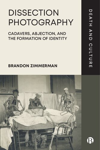 Dissection Photography: Cadavers, Abjection, and the Formation of Identity (Death and Culture) (PDF/EPUB Version)