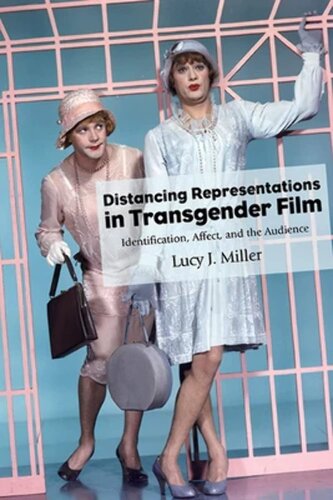 Distancing Representations in Transgender Film: Identification, Affect, and the Audience (The Suny Series Horizons of Cinema) (PDF/EPUB Version)
