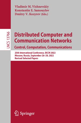 Distributed Computer and Communication Networks: Control, Computation, Communications: 25th International Conference, DCCN 2022, Moscow, Russia, September 26–29, 2022, Revised Selected Papers (PDF/EPUB Version)
