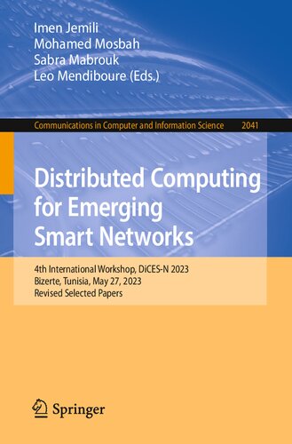 Distributed Computing for Emerging Smart Networks: 4th International Workshop, DiCES-N 2023, Bizerte, Tunisia, May 27, 2023, Revised Selected Papers (PDF/EPUB Version)