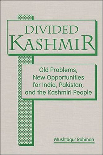 Divided Kashmir: Old Problems, New Opportunities for India, Pakistan, and the Kashmiri People (PDF/EPUB Version)
