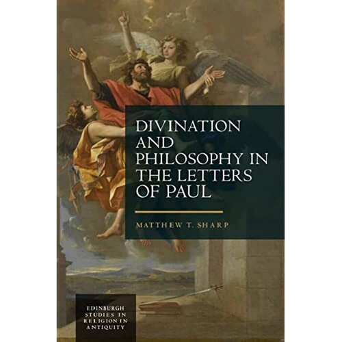 Divination and Philosophy in the Letters of Paul (Edinburgh Studies in Religion in Antiquity) (PDF/EPUB Version)
