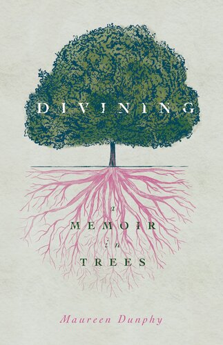 Divining, A Memoir in Trees : A Memoir in Trees (PDF/EPUB Version)
