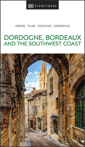 DK Eyewitness Dordogne, Bordeaux and the Southwest Coast (Travel Guide) (PDF/EPUB Version)
