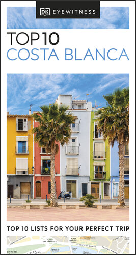 DK Eyewitness Top 10 Costa Blanca (Pocket Travel Guide) (PDF/EPUB Version)
