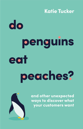 Do Penguins Eat Peaches?: And other unexpected ways to discover what your customers want (PDF/EPUB Version)
