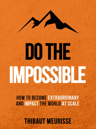 Do The Impossible: How to Become Extraordinary and Impact the World at Scale (Becoming Extraordinary) (PDF/EPUB Version)
