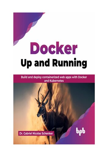 Docker: Up and Running: Build and deploy containerized web apps with Docker and Kubernetes (PDF/EPUB Version)
