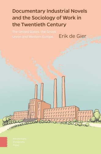 Documentary Industrial Novels and the Sociology of Work in the Twentieth Century: The United States, the Soviet Union and Western Europe (PDF/EPUB Version)
