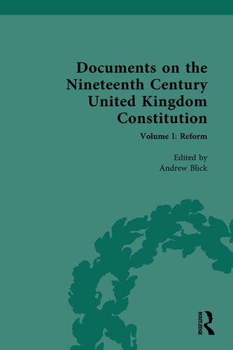Documents on the Nineteenth Century United Kingdom Constitution: Volume I: Reform (PDF/EPUB Version)
