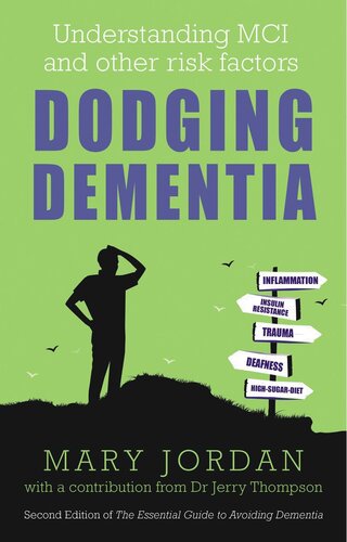 Dodging Dementia : Understanding MCI and other risk factors : 2nd Edition of The Essential Guide to Avoiding Dementia (PDF/EPUB Version)