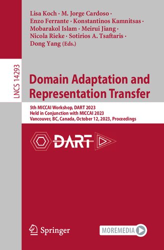 Domain Adaptation and Representation Transfer: 5th MICCAI Workshop, DART 2023, Held in Conjunction with MICCAI 2023, Vancouver, BC, Canada, October 12, 2023, Proceedings (PDF/EPUB Version)