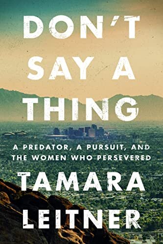 Don't Say a Thing: A Predator, a Pursuit, and the Women Who Persevered (PDF/EPUB Version)
