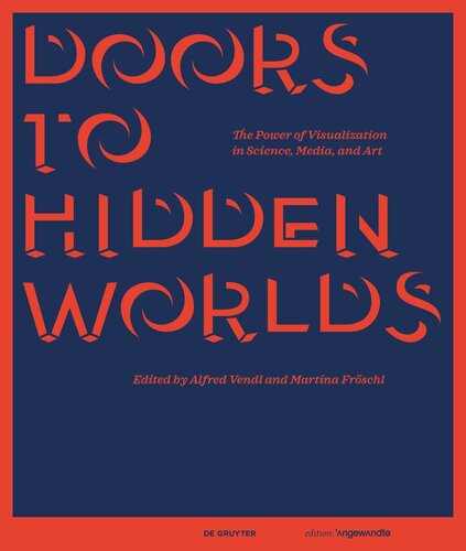 Doors to Hidden Worlds: The Power of Visualization in Science, Media, and Art (PDF/EPUB Version)
