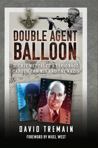 Double Agent Balloon: Dickie Metcalfe's Espionage Career for MI5 and the Nazis (PDF/EPUB Version)
