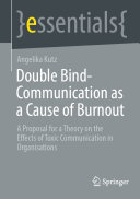 Double Bind-Communication as a Cause of Burnout: A Proposal for a Theory on the Effects of Toxic Communication in Organisations (PDF/EPUB Version)
