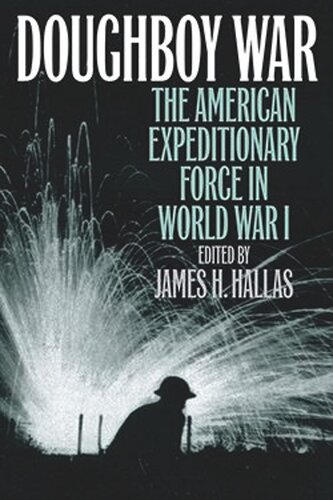 Doughboy War: The American Expeditionary Force in World War I (PDF/EPUB Version)
