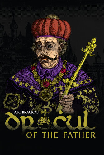Dracul: Of The Father - The Untold Story of Vlad II Dracul, Founder of the Dracula Dynasty (PDF/EPUB Version)
