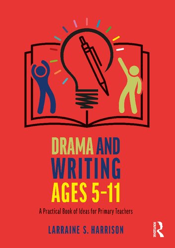 Drama and Writing Ages 5-11: A Practical Book of Ideas for Primary Teachers (PDF/EPUB Version)
