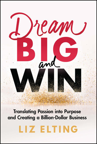 Dream Big and Win: Translating Passion into Purpose and Creating a Billion-Dollar Business (PDF/EPUB Version)
