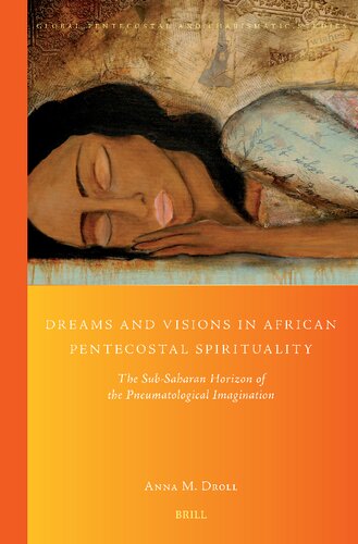 Dreams and Visions in African Pentecostal Spirituality: The Sub-Saharan Horizon of the Pneumatological Imagination (Global Pentecostal and Charismatic Studies) (PDF/EPUB Version)
