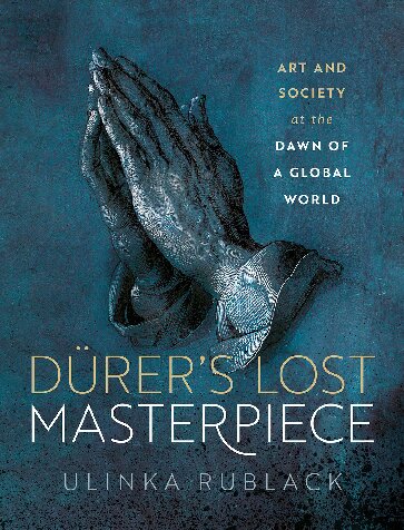 Dürer's Lost Masterpiece: Art and Society at the Dawn of a Global World (PDF/EPUB Version)
