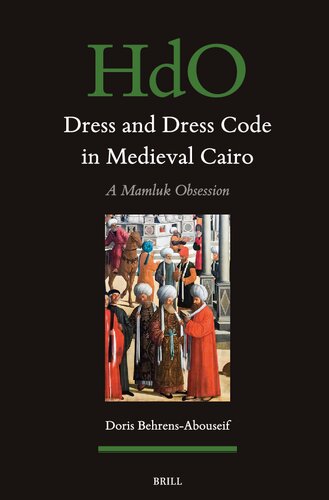 Dress and Dress Code in Medieval Cairo: A Mamluk Obsession (PDF/EPUB Version)
