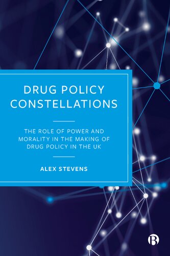 Drug Policy Constellations: The Role of Power and Morality in the Making of Drug Policy in the UK (PDF/EPUB Version)