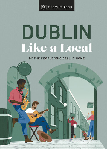 Dublin Like a Local: By the People Who Call It Home (Local Travel Guide) (PDF/EPUB Version)
