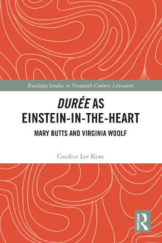 Durée as Einstein-in-the-Heart: Mary Butts and Virginia Woolf (Routledge Studies in Twentieth-Century Literature) (PDF/EPUB Version)