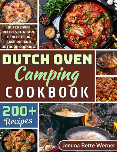 Dutch Oven Camping Cookbook: Dutch oven recipes that are perfect for camping and outdoor cooking. (PDF/EPUB Version)