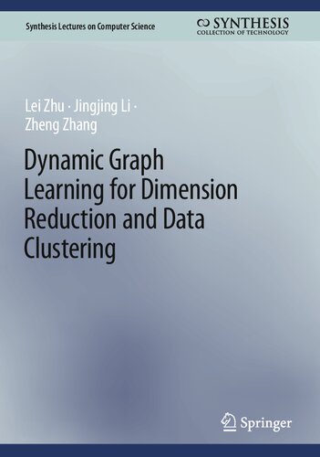 Dynamic Graph Learning for Dimension Reduction and Data Clustering (Synthesis Lectures on Computer Science) (PDF/EPUB Version)
