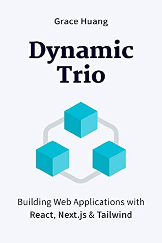 DYNAMIC TRIO: Building Web Applications with React, Next.js & Tailwind (PDF/EPUB Version)
