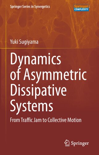 Dynamics of Asymmetric Dissipative Systems: From Traffic Jam to Collective Motion (Springer Series in Synergetics) (PDF/EPUB Version)
