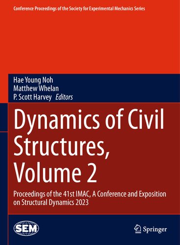 Dynamics of Civil Structures, Volume 2: Proceedings of the 41st IMAC, A Conference and Exposition on Structural Dynamics 2023 (Conference Proceedings of the Society for Experimental Mechanics Series) (PDF/EPUB Version)
