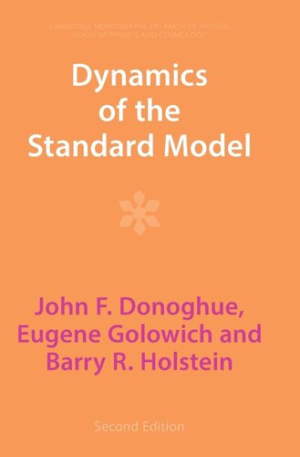 Dynamics of the Standard Model (Cambridge Monographs on Particle Physics, Nuclear Physics and Cosmology, Series Number 35) (PDF/EPUB Version)
