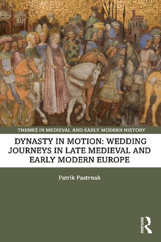 Dynasty in Motion: Wedding Journeys in Late Medieval and Early Modern Europe (PDF/EPUB Version)
