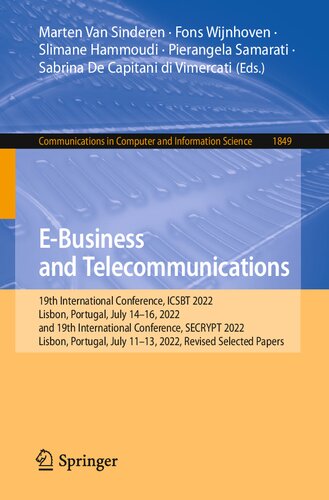 E-Business and Telecommunications: 19th International Conference, ICSBT 2022, Lisbon, Portugal, July 14–16, 2022, and 19th International Conference, ECRYPT 2022 Lisbon, Portugal, July 11–13, 2022, Revised Selected Papers (PDF/EPUB Version)
