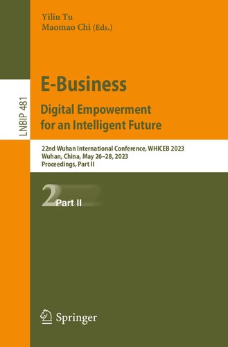E-Business. Digital Empowerment for an Intelligent Future: 22nd Wuhan International Conference, WHICEB 2023 Wuhan, China, May 26–28, 2023 Proceedings, Part II (PDF/EPUB Version)
