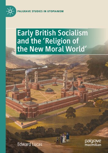 Early British Socialism and the ‘Religion of the New Moral World’ (Palgrave Studies in Utopianism) (PDF/EPUB Version)
