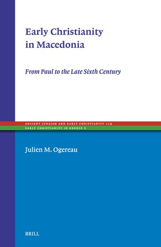 Early Christianity in Macedonia: From Paul to the Late Sixth Century (Ancient Judaism and Early Christianity) (PDF/EPUB Version)
