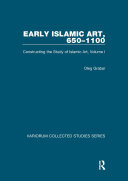 Early Islamic Art, 650–1100: Constructing the Study of Islamic Art, Volume I (PDF/EPUB Version)
