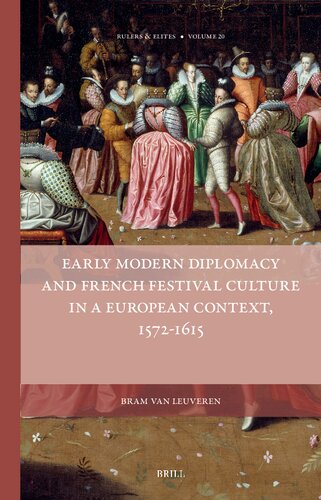 Early Modern Diplomacy and French Festival Culture in a European Context, 1572-1615 (PDF/EPUB Version)

