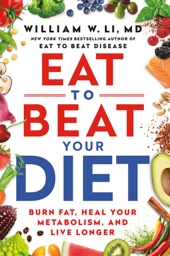Eat to Beat Your Diet: Burn Fat, Heal Your Metabolism, and Live Longer (PDF/EPUB Version)
