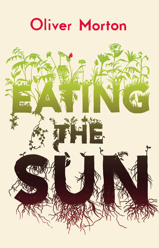 Eating the Sun: How Plants Power the Planet (PDF/EPUB Version)
