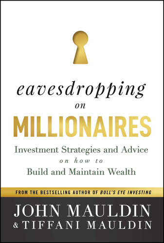 Eavesdropping on Millionaires: Investment Strategies and Advice on How to Build and Maintain Wealth (PDF/EPUB Version)
