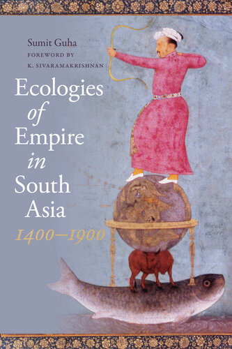 Ecologies of Empire in South Asia, 1400-1900 (PDF/EPUB Version)
