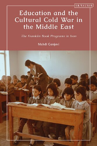 Education and the Cultural Cold War in the Middle East: The Franklin Book Programs in Iran (PDF/EPUB Version)
