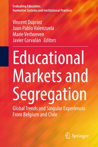 Educational Markets and Segregation: Global Trends and Singular Experiences From Belgium and Chile (Evaluating Education: Normative Systems and Institutional Practices) (PDF/EPUB Version)
